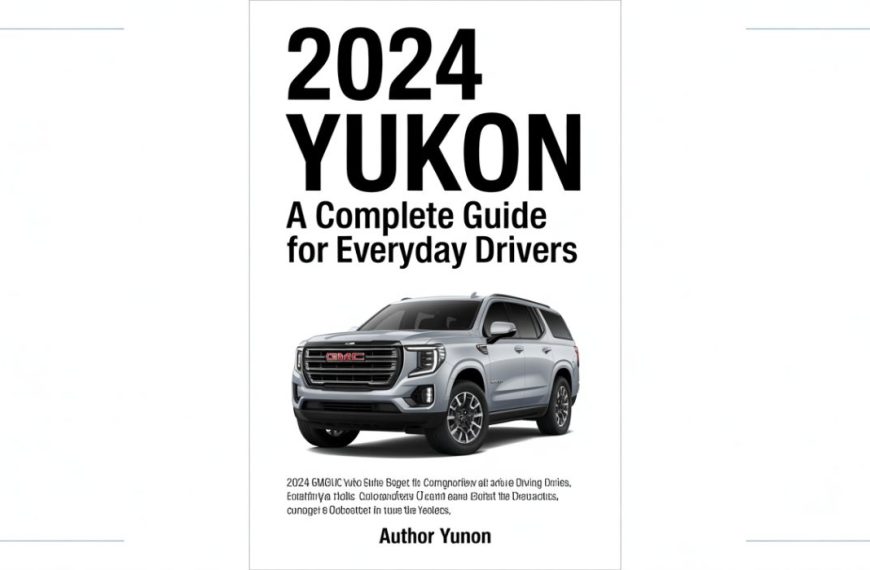 2024 Yukon: A Complete Guide for Everyday Drivers