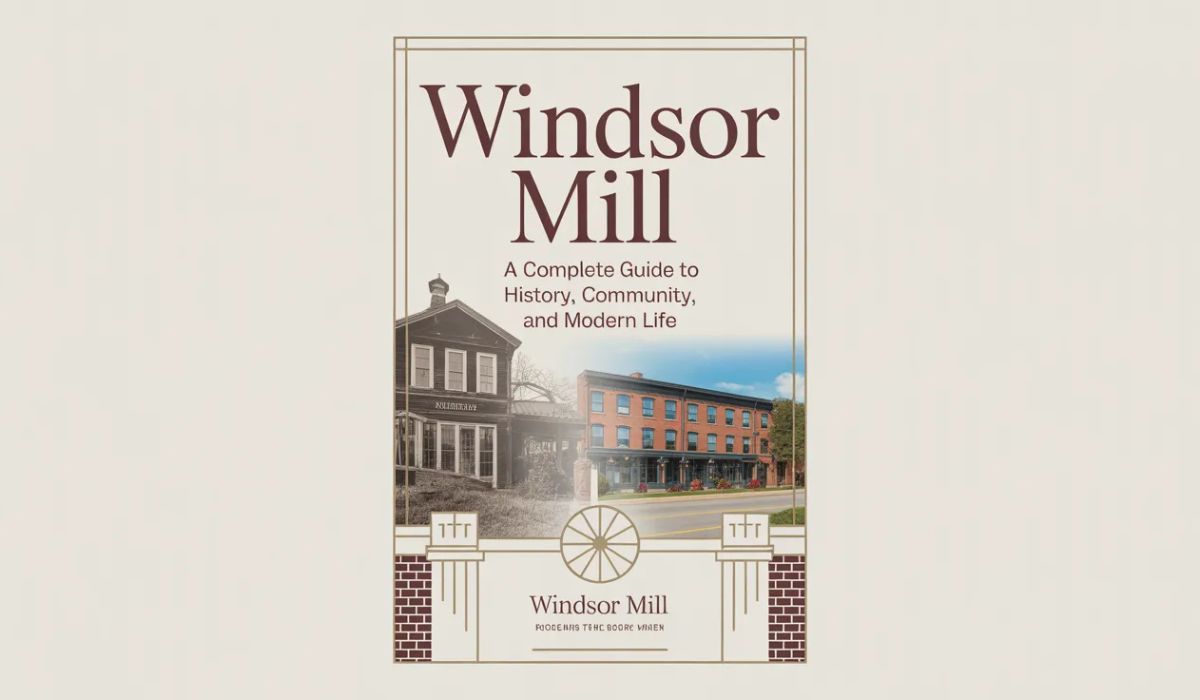 Windsor Mill: A Complete Guide to History, Community, and Modern Life
