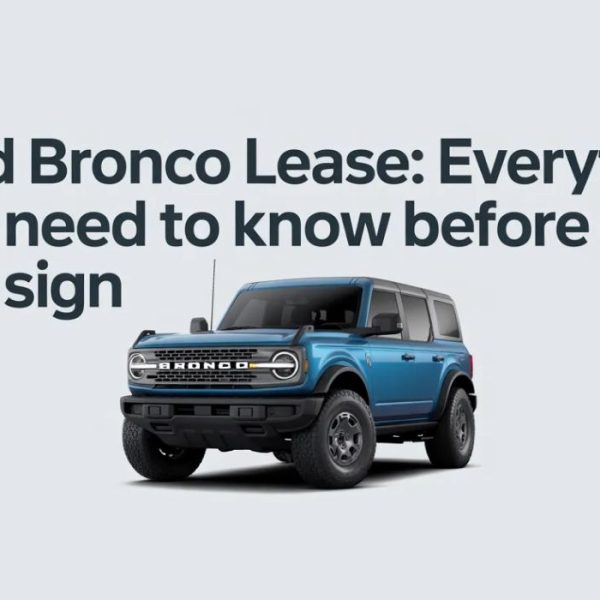 Ford Bronco Lease: Everything You Need to Know Before You Sign