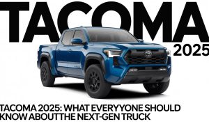 Tacoma 2025: What Everyone Should Know About the Next-Gen Truck
