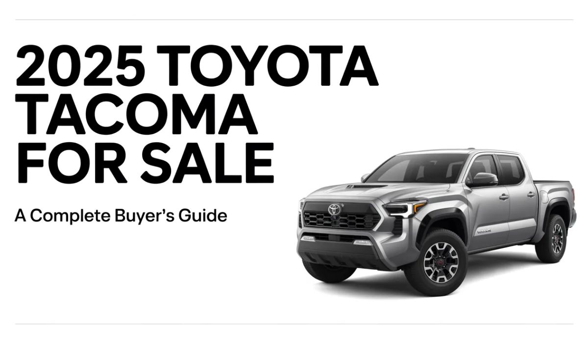 2025 Toyota Tacoma for Sale: A Complete Buyer’s Guide